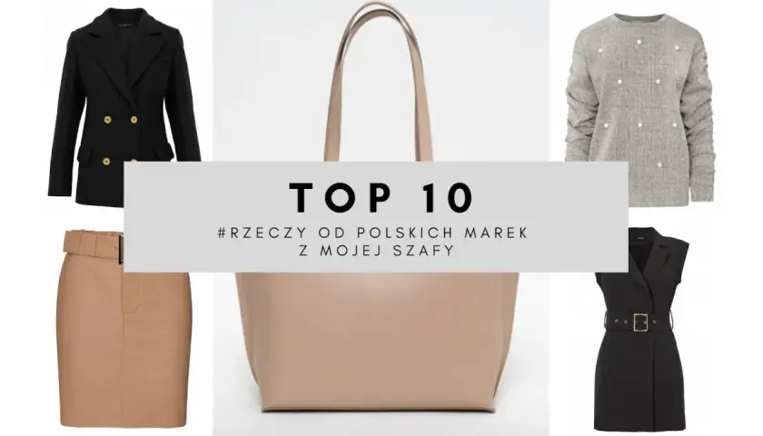 Top 10 rzeczy od polskich marek z mojej szafy: czarna marynarka, beżowa spódnica, szary sweter, czarna sukienka i beżowa torba.