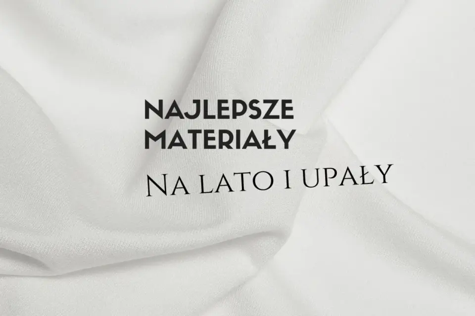 Przewiewny materiał na lato - len, bawełna czy wiskoza?